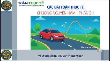 📘 CÁC BÀI TOÁN THỰC TẾ CHƯƠNG NGUYÊN HÀM ✨ PHẦN 2 | ÔN THI THPT HIỆU QUẢ 🎓
