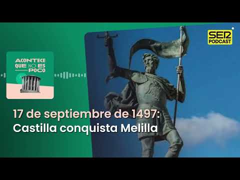 It’s Not a Small Thing | September 17, 1497: Castile conquers Melilla