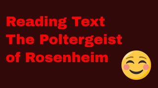 Reading Text; The Poltergeist of Rosenheim