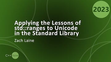 Applying the Lessons of std::ranges to Unicode in the C++ Standard Library - Zach Laine  CppNow 2023
