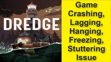 How to Fix Dredge Game Crashing, Lagging, Hanging, Freezing, Stuttering Issue 2025