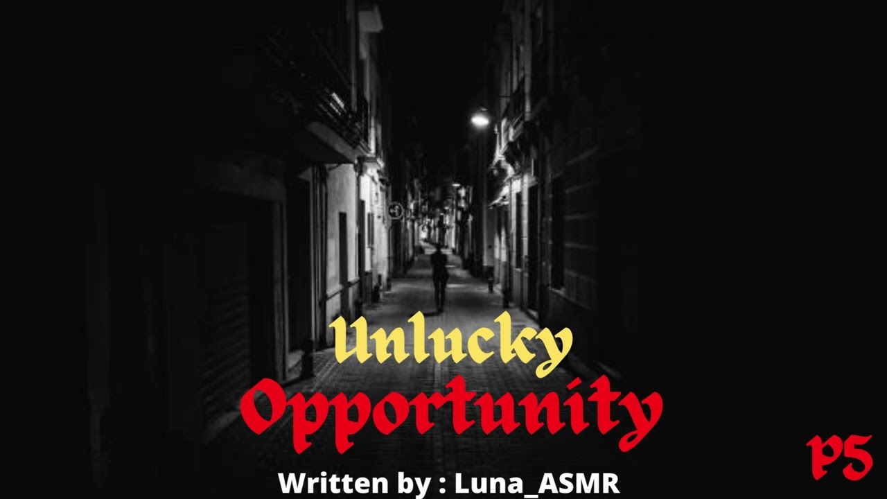 Unlucky Opportunity Part 5  [ New Location ] [ White Russian ] [ Silent Treatment ] [ You Like ? ]