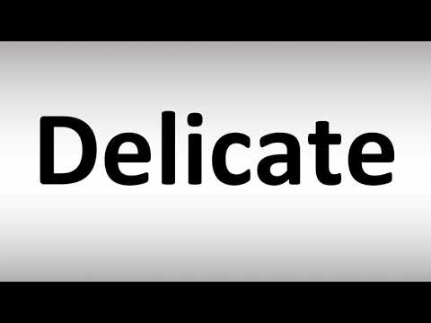 How to Pronounce Delicate