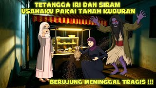 AZAB TETANGGA IRI DAN SIRAM USAHAKU PAKAI TANAH KUBURAN || CERITA ANIMASI SINGKAT
