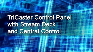 Simple TriCaster Control Panel with Stream Deck and Central Control