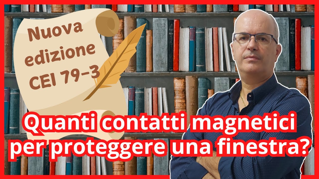 CEI 79-3 nuova edizione - Quanti contatti occorrono per proteggere una finestra?