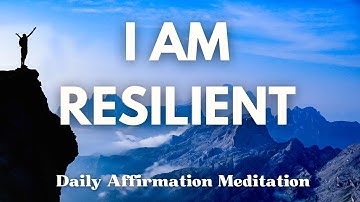 I AM RESILIENT Positive Affirmation Meditation ✨ For Strength, Grit, Gratitude & Abundance ✨