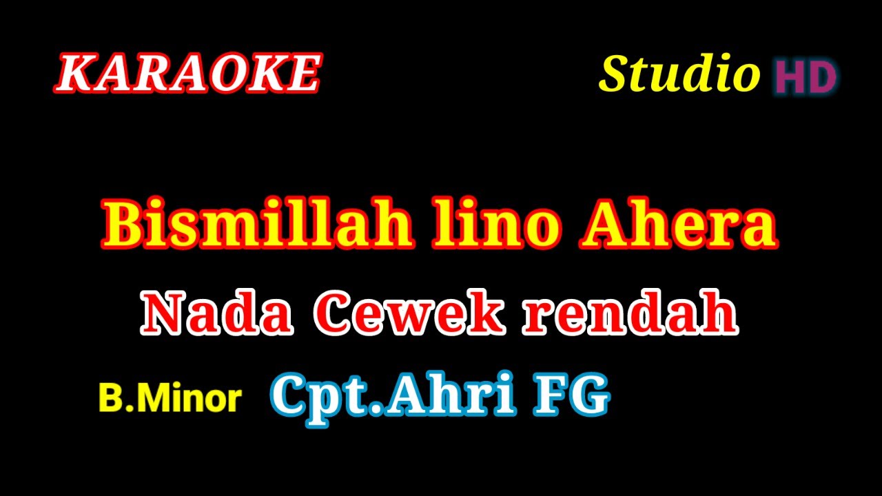 BISMILLAH LINO AHERA // KARAOKE NADA CEWEK RENDAH // CPT.AHRI FG