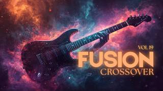 Jazz Fusion: A Smooth Jazz Crossover | Fusion Crossover Vol. 19