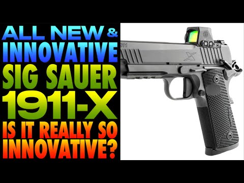 NEW SIG Sauer INNOVATIVE 1911 X-Series! (Are They Really So Innovative?)