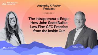 The Intrapreneur's Edge: How John Scott Built a Law Firm CFO Practice from the Inside Out