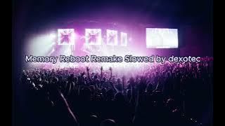 Memory Reboot Remake Slowed by Dexotec