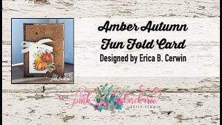 Amber Autumn Fun Fold @PinkBuckaroo