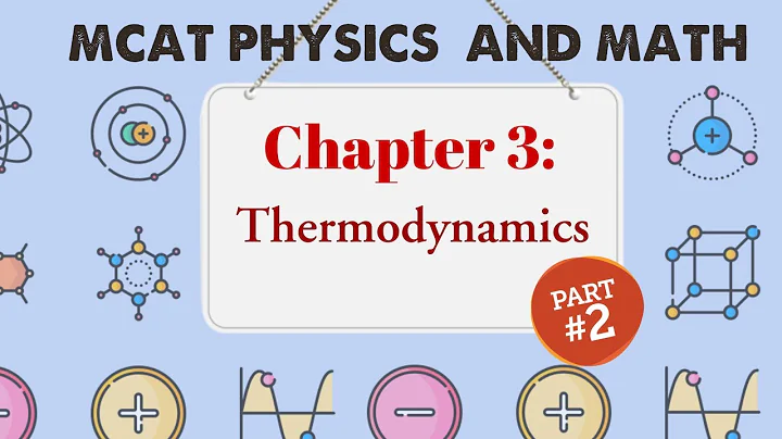 MCAT Physics and Math: Chapter 3 - Thermodynamics (2/2)