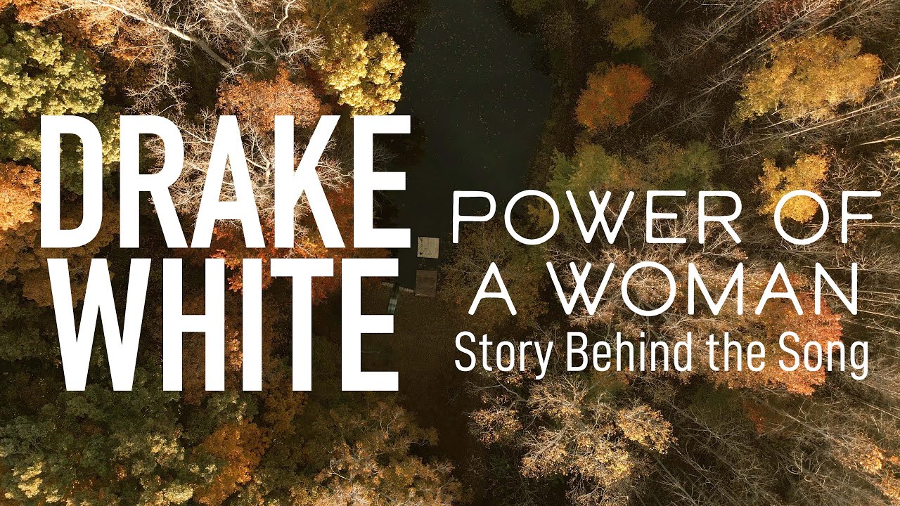 Drake White - Letra de Power of a Woman