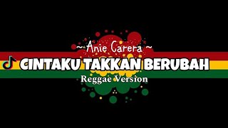 Anie Carera - CINTAKU TAKKAN BERUBAH ( Reggae Version )