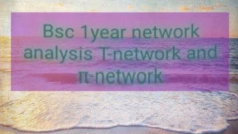 network analysis/T network and π network/bsc physics Classes/electricity and magnetism