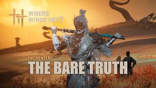 The Bare Truth | Encounter | Golden Sands River | Where Winds Meet
