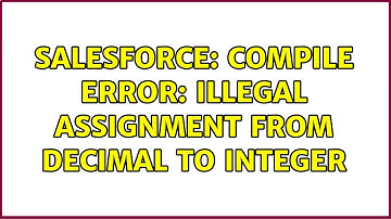 Salesforce: Compile Error: Illegal assignment from Decimal to Integer