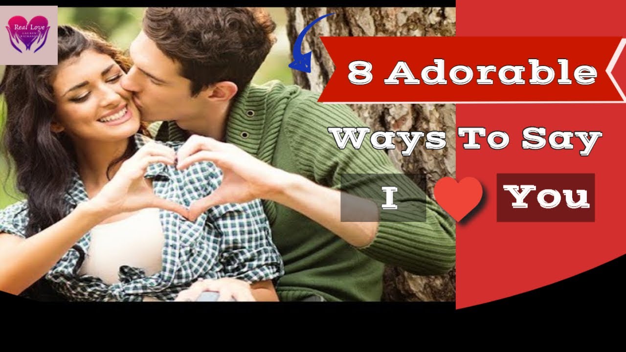8 Adorable Ways To Say I Love You To Someone Special YouTube