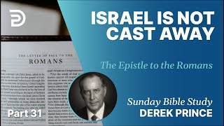 Israel Is Not Cast Away | Part 31 | Sunday Bible Study With Derek | Romans