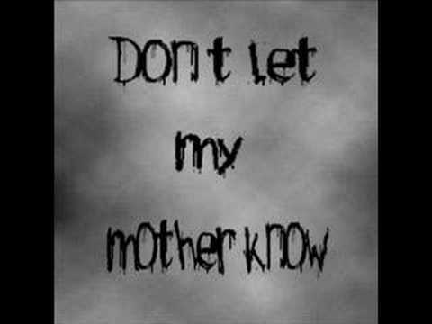 Don`t let my mother know