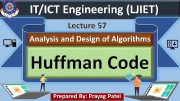 Lec-57_Huffman Code| Analysis and Design of Algorithms | IT/ICT Engineering