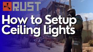 How to Setup Ceiling Lights in Rust