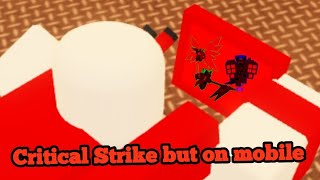 The Roblox Critical Strike Mobile Experience