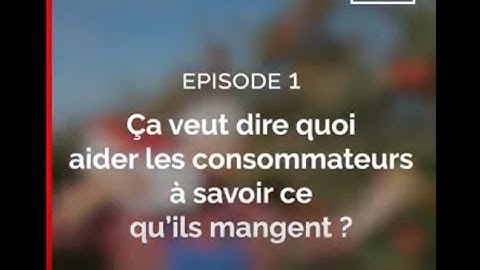 Auchan 2022 - Episode 1 -  Plus de transparence sur la composition et l'origine de nos produits