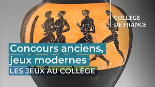 Concours anciens, jeux modernes : quel rapport ? - Les Jeux au Collège de France