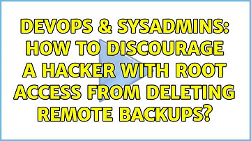 DevOps & SysAdmins: How to discourage a hacker with root access from deleting remote backups?