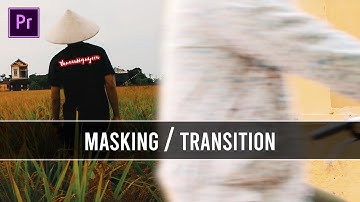Chuyển Cảnh Trong Premiere MASKING TRANSITION // ThuaanNguyeen