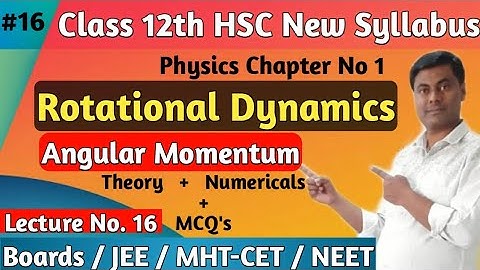 Rotational Dynamics 16; Angular Momentum with important Numerical & MCQ