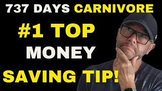 737 Days Carnivore... My Top MoneySaving Tip!