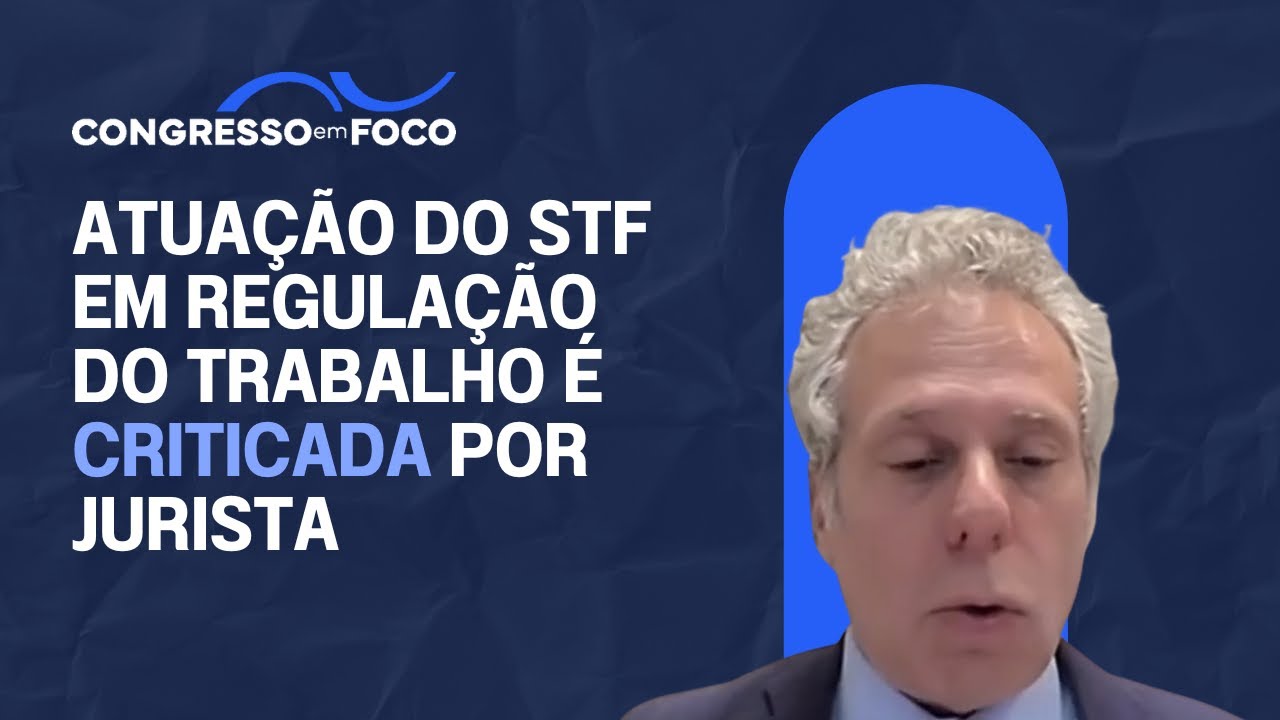 Atuação do STF em regulação do trabalho é criticada por jurista Atuação do STF em regulação do trabalho é criticada por jurista