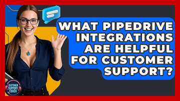 What Pipedrive Integrations Are Helpful For Customer Support? - Customer Support Coach