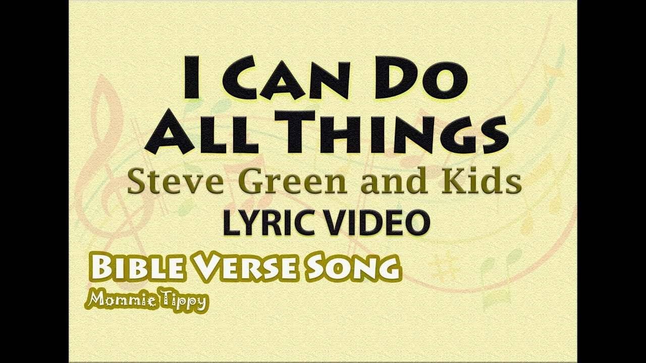 I can do all things steve green and kids lyric video best kid s