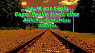 Video thumbnail of "Saulė ant bėgių- Irmantas 2020-07-18"