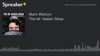 The Mr. Nailsin Show (part 3 of 3, made with Spreaker)