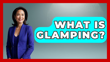 What Is Glamping? | Exploring Campgrounds