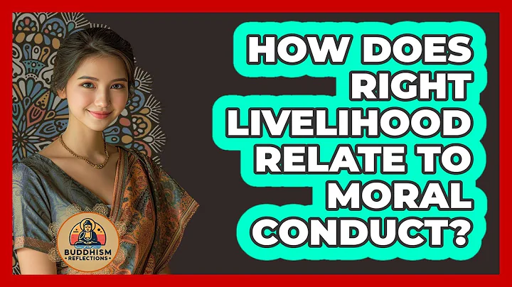 How Does Right Livelihood Relate To Moral Conduct?