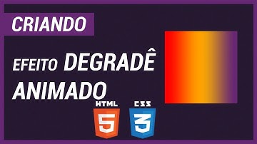 Criando Efeito Degradê Animado | HTML e CSS