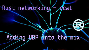 Rust networking: rcat 6 - Adding UDP into the mix