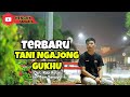 Lagu lampung terbaru tani ngajong gukhu  cipt robi ratai  arr tam sanjaya