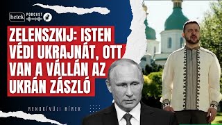 Zelenszkij szerint Isten védi Ukrajnát, ott van a vállán az ukrán zászló | Rendkívüli hírek by Hetek 6,698 views 3 days ago 8 minutes, 3 seconds