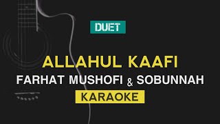 Allahul Kaafi - Farhat Mushofi Ft. Sobunnah (KARAOKE)