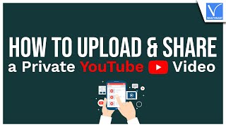 How To Upload Share A Private Youtube Video