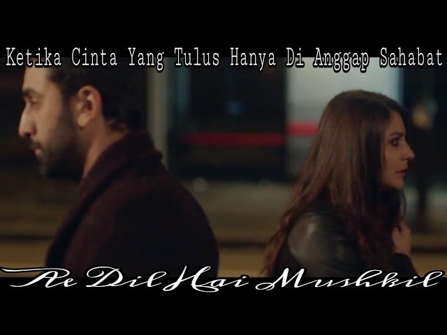 Cintaku Hanya Sebatas Sahabat || Ae Dil Hai Mushkil (2016) class=