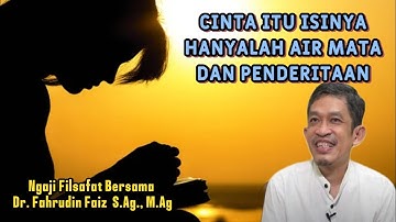 FILSAFAT. CINTA AIR MATA DAN PENDERITAAN || DR. FAHRUDIN FAIZ